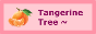 Tangerine Tree 1