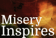 Misery Inspires
